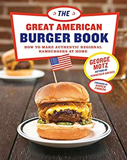 The Great American Burger Book: How to Make Authentic Regional Hamburgers at Home