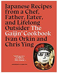 The Gaijin Cookbook: Japanese Recipes from a Chef, Father, Eater, and Lifelong Outsider