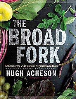 The Broad Fork: Recipes for the Wide World of Vegetables and Fruits: A Cookbook